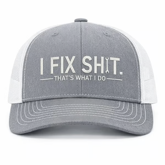 🛠 I Fix Shit Trucker Hat – Funny Mechanic & Fixer Cap