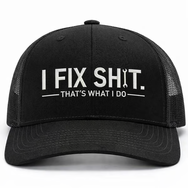 🛠 I Fix Shit Trucker Hat – Funny Mechanic & Fixer Cap