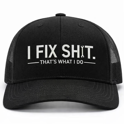 🛠 I Fix Shit Trucker Hat – Funny Mechanic & Fixer Cap